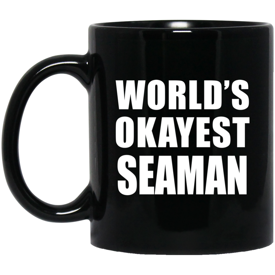 World's Okayest Seaman - 11 Oz Coffee Mug Black