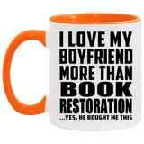 I Love My Boyfriend More Than Book Restoration - 11oz Accent Mug Orange