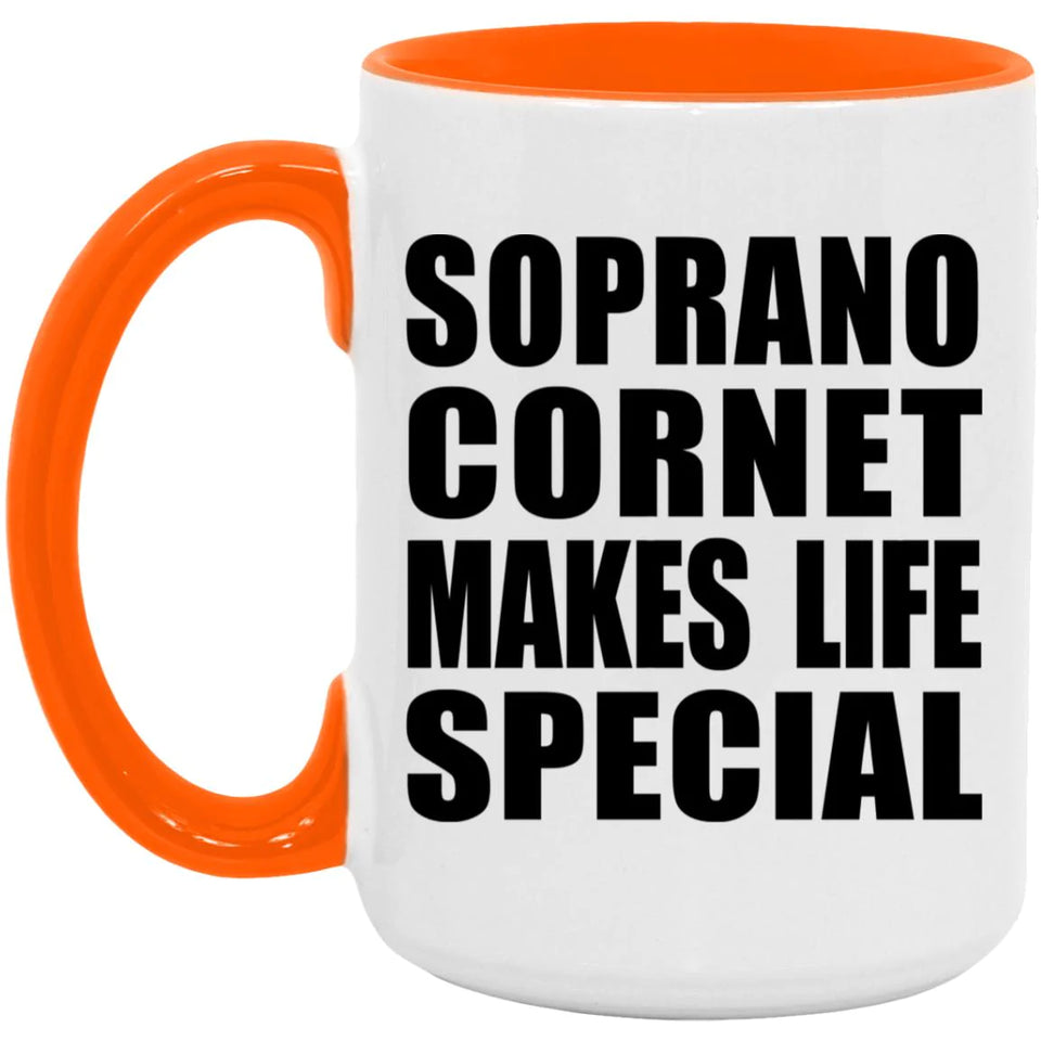 Soprano Cornet Makes Life Special - 15oz Accent Mug Orange