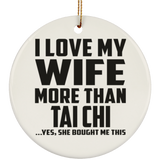 I Love My Wife More Than Tai Chi - Circle Ornament