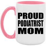 Proud Podiatrist Mom - 15oz Accent Mug Pink