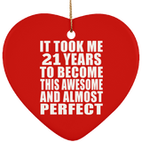 21st Birthday Took 21 Years To Become Awesome & Perfect - Heart Ornament