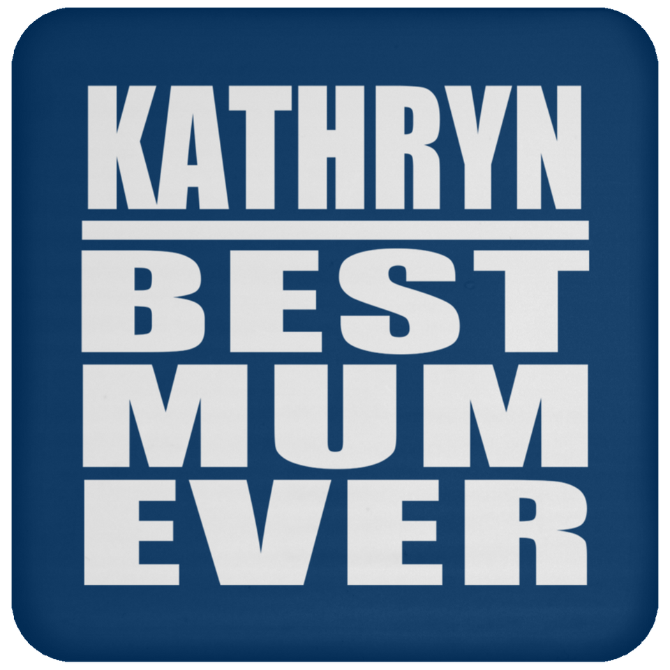 Kathryn Best Mum Ever - Drink Coaster