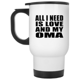 All I Need Is Love And My Oma - White Travel Mug