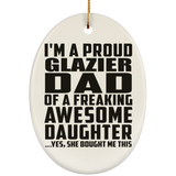 Proud Glazier Dad Of Awesome Daughter - Oval Ornament