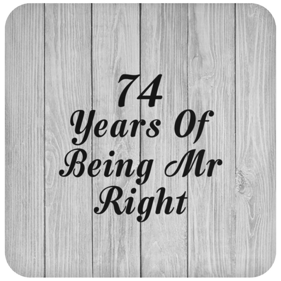 74th Anniversary 74 Years Of Being Mr Right - Drink Coaster F