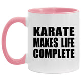 Karate Makes Life Complete - 11oz Accent Mug Pink