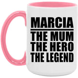 Marcia The Mum The Hero The Legend - 15oz Accent Mug Pink