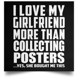 I Love My Girlfriend More Than Collecting Posters - Poster Square