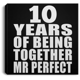 10th Anniversary 10 Years Of Being Mr Perfect - Canvas Square