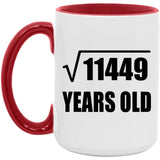 107th Birthday Square Root of 11449 Years Old - 15oz Accent Mug Red