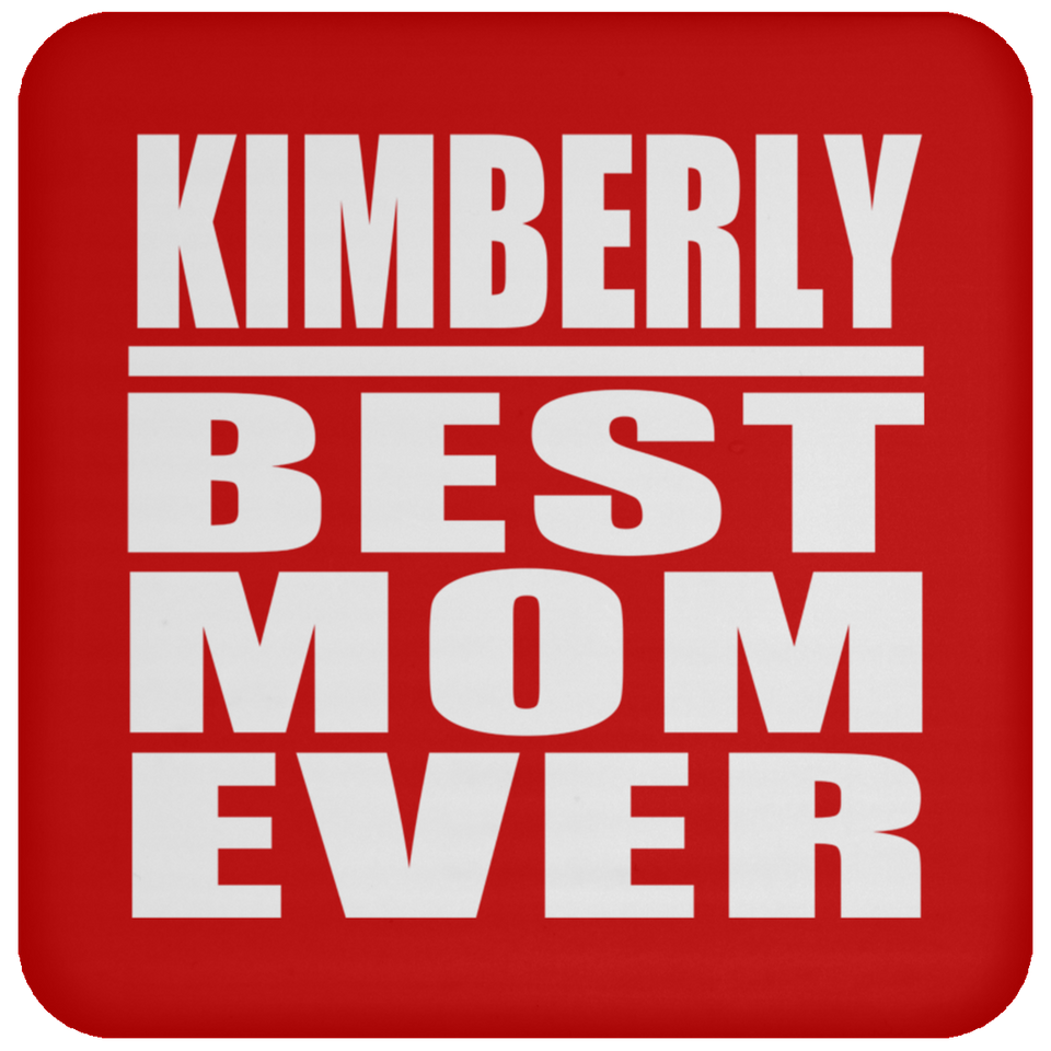 Kimberly Best Mom Ever - Drink Coaster