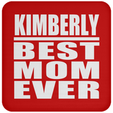 Kimberly Best Mom Ever - Drink Coaster