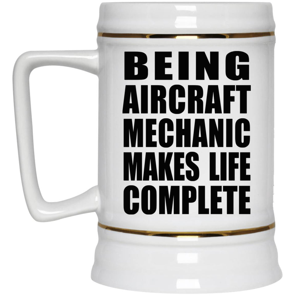 Being Aircraft Mechanic Makes Life Complete - Beer Stein