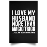 I Love My Husband More Than Magic Trick - Poster Portrait