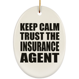 Keep Calm and Trust The Insurance Agent - Oval Ornament