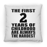 2nd Birthday First 2 Years of Childhood Are The Hardest - Throw Pillow