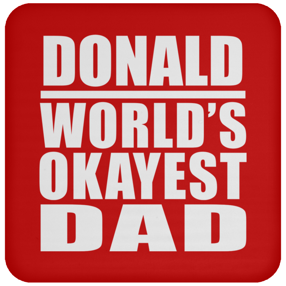 Donald World's Okayest Dad - Drink Coaster