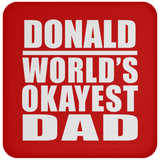 Donald World's Okayest Dad - Drink Coaster