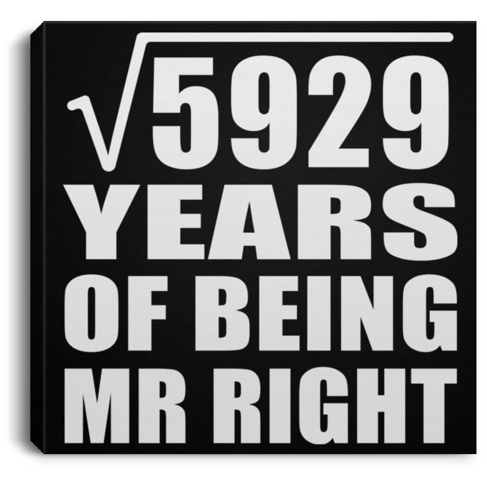 77th Anniversary Square Root of 5929 Years of Being Mr Right - Canvas Square