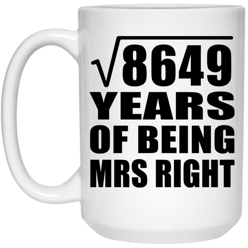 93rd Anniversary Square Root of 8649 Years of Being Mrs Right - 15oz Coffee Mug