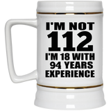 112th Birthday I'm Not 112 I'm 18 With 94 Years Experience - Beer Stein