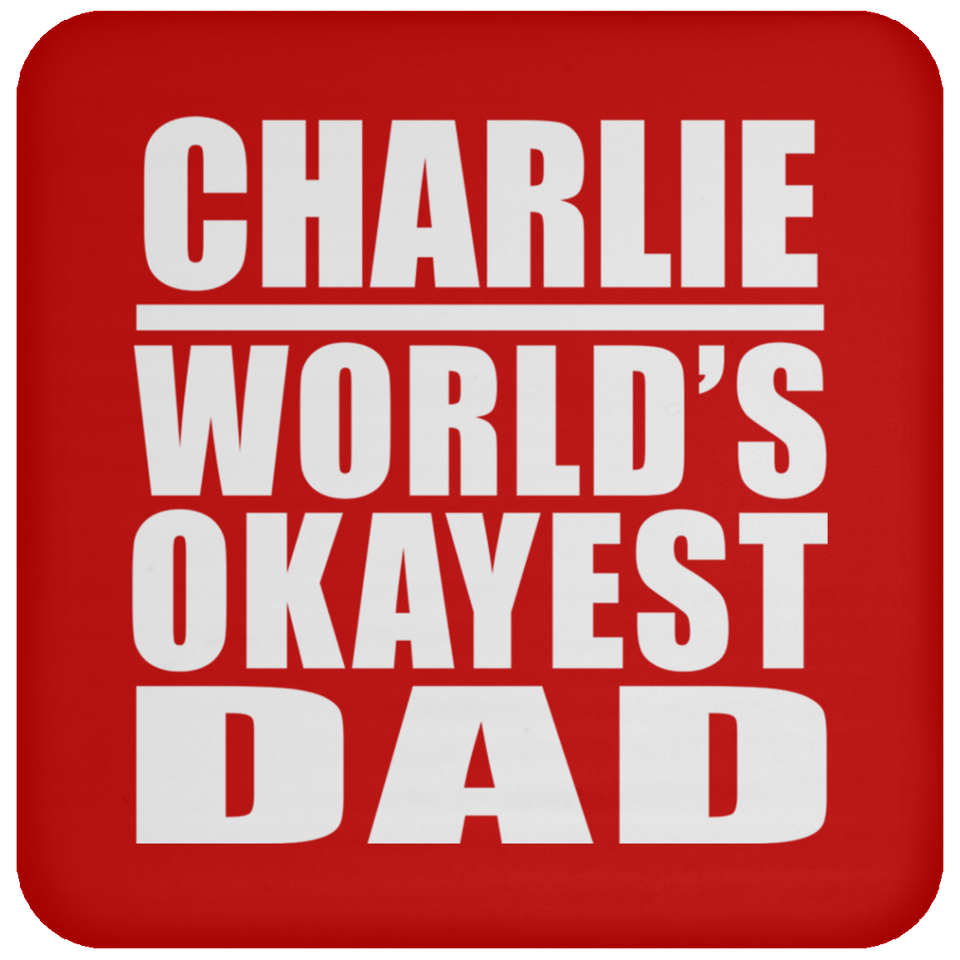 Charlie World's Okayest Dad - Drink Coaster