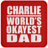 Charlie World's Okayest Dad - Drink Coaster