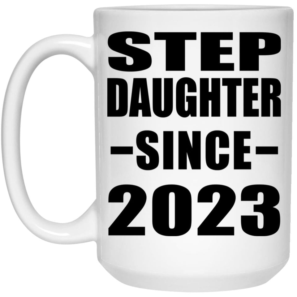 Step Daughter Since 2023 - 15oz Coffee Mug