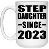 Step Daughter Since 2023 - 15oz Coffee Mug