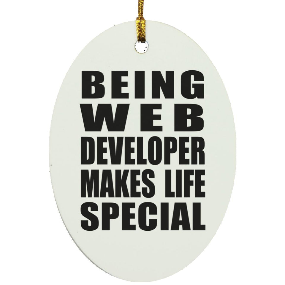 Being Web Developer Makes Life Special - Oval Ornament