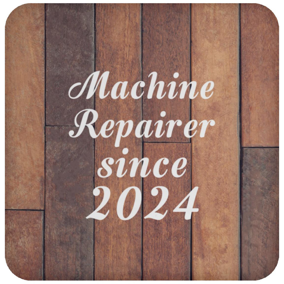 Machine Repairer Since 2024 - Drink Coaster E