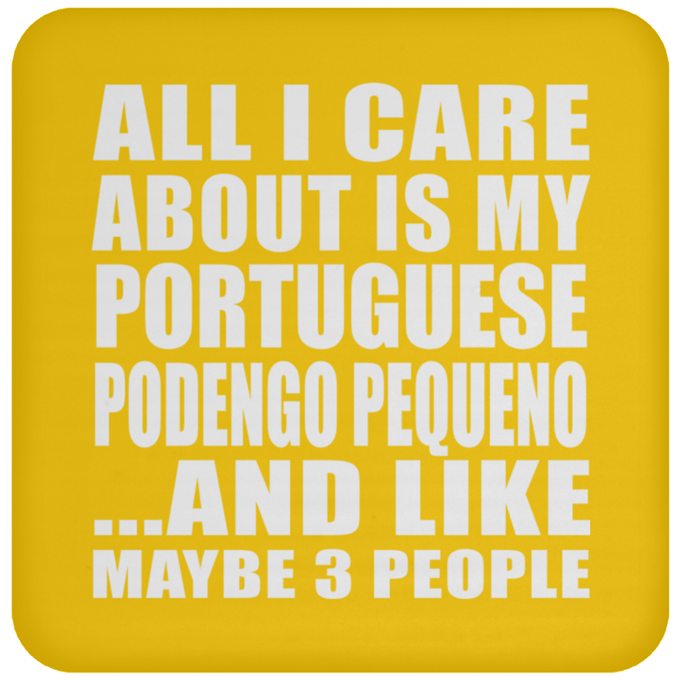 All I Care About Is My Portuguese Podengo Pequeno - Drink Coaster