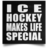 Ice Hockey Makes Life Special - Poster Square