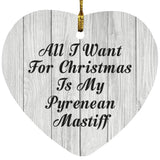 All I Want For Christmas Is My Pyrenean Mastiff - Heart Ornament F
