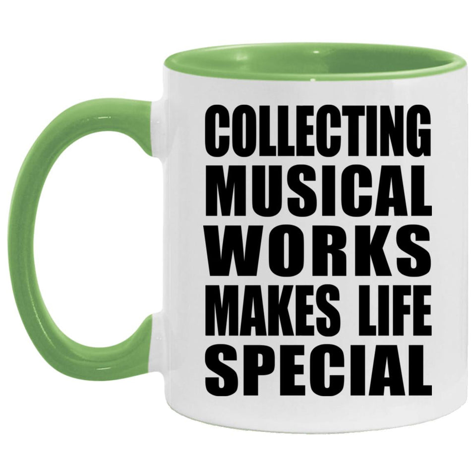 Collecting Musical Works Makes Life Special - 11oz Accent Mug Green