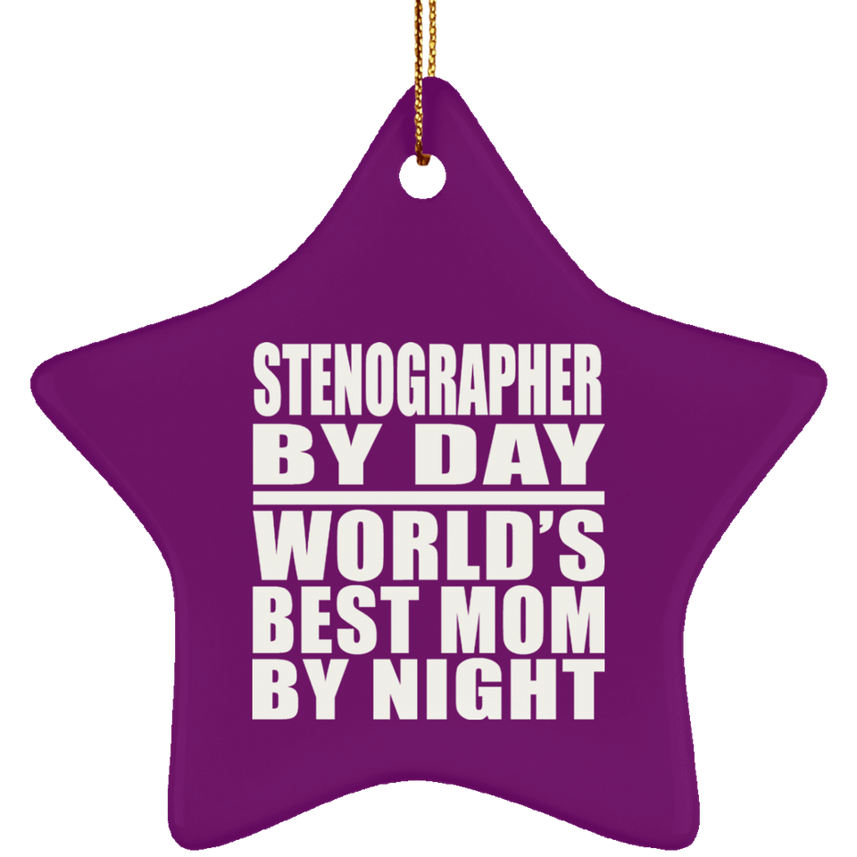 Stenographer By Day World's Best Mom By Night - Star Ornament