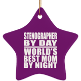 Stenographer By Day World's Best Mom By Night - Star Ornament