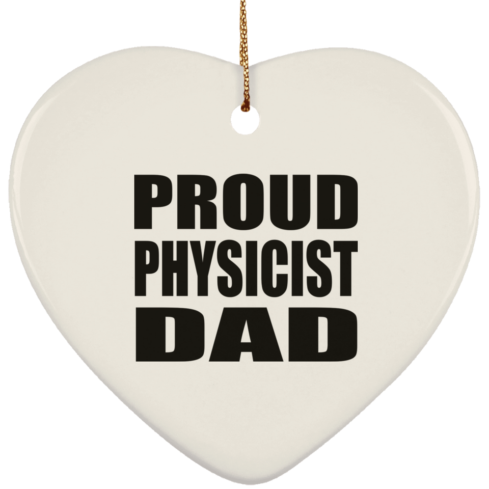 Proud Physicist Dad - Heart Ornament
