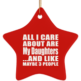 All I Care About Is My Daughters - Star Ornament