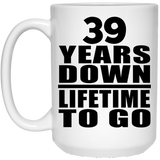 39th Anniversary 39 Years Down Lifetime To Go - 15 Oz Coffee Mug