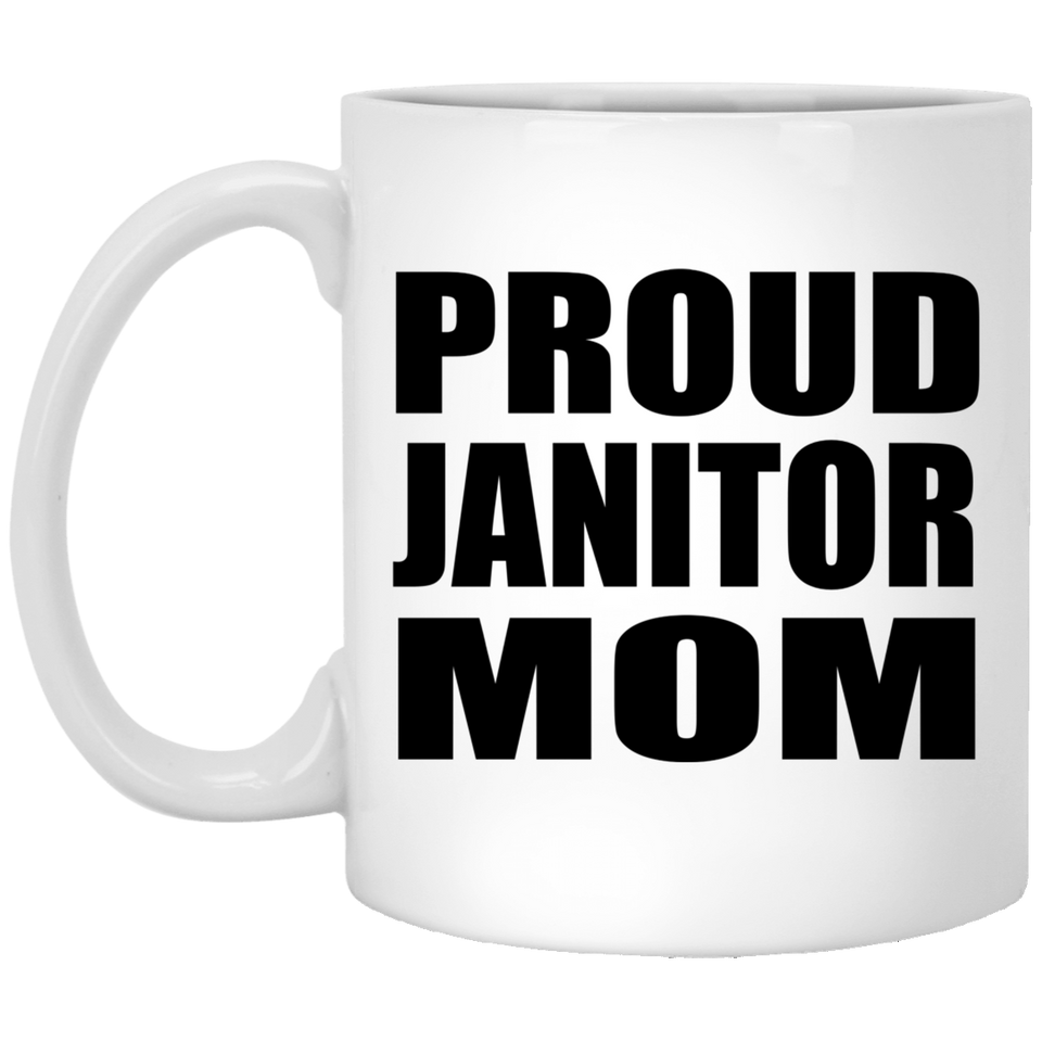 Proud Janitor Mom - 11oz Coffee Mug