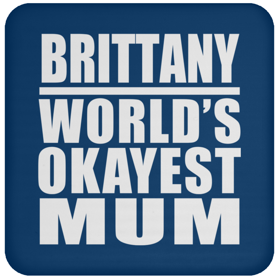 Brittany World's Okayest Mum - Drink Coaster