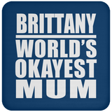 Brittany World's Okayest Mum - Drink Coaster