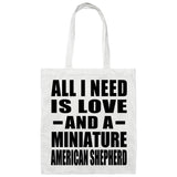 All I Need Is Love And A Miniature American Shepherd - Tote Bag White