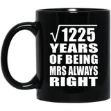 35th Anniversary Square Root of 1225 Years Mrs Always Right - 11oz Coffee Mug Black