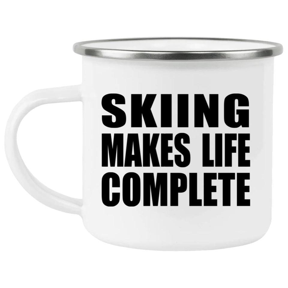 Skiing Makes Life Complete - 12oz Camping Mug