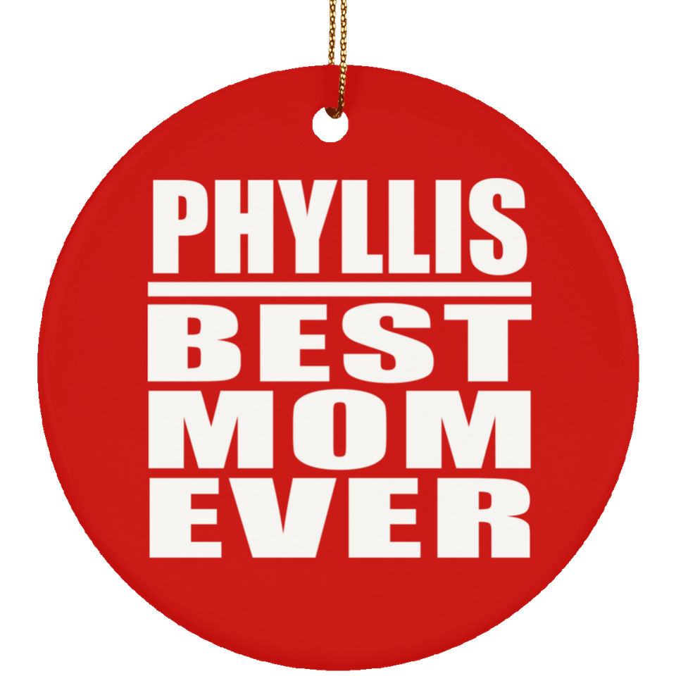 Phyllis Best Mom Ever - Circle Ornament