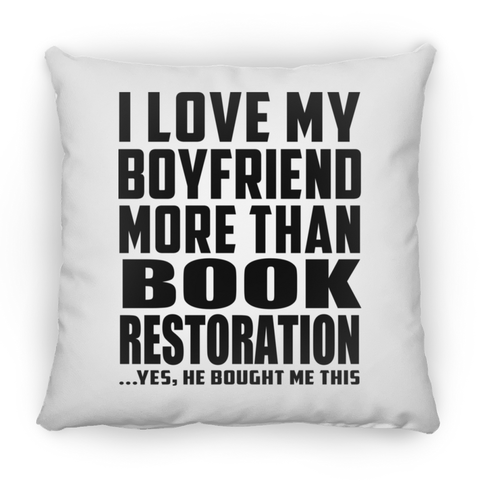 I Love My Boyfriend More Than Book Restoration - Throw Pillow