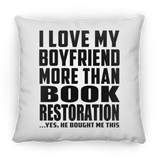 I Love My Boyfriend More Than Book Restoration - Throw Pillow